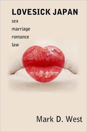 Lovesick Japan: Sex * Marriage * Romance * Law by Mark D. West