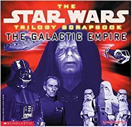 Trilogy Scrapbook: The Galactic Empire by Mark Cotta Vaz