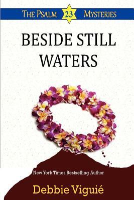 Beside Still Waters: (Psalm 23 Mysteries) by Debbie Viguie