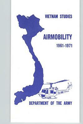 Vietnam Studies - Airmobility 1961-1971 by John J. Tolson