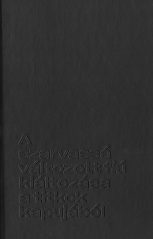 A szarvassá változott fiú kiáltozása a titkok kapujából by Horváth Panna, Krisztián Grecsó, Vecsei H. Miklós, Kiss-Benedek Kristóf