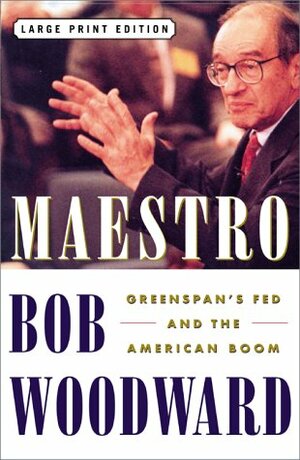 Maestro LP: Greenspans Fed and the American Boom by Bob Woodward