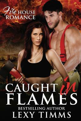 Caught in Flames by Lexy Timms