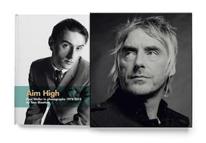 Aim High: Paul Weller in Photographs (1978-2015) by Tom Sheehan