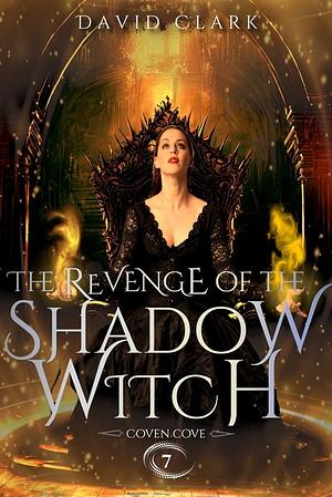 The Revenge of the Shadow Witch by David Clark