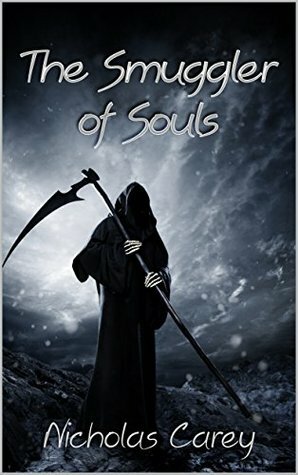 The Smuggler of Souls by Nicholas Carey