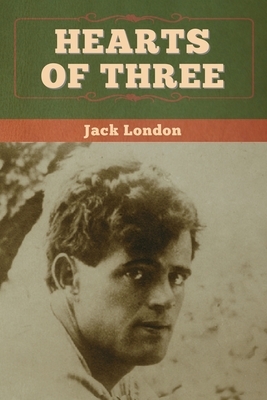 Hearts of Three by Jack London