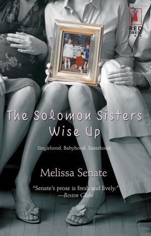 The Solomon Sisters Wise Up by Melissa Senate