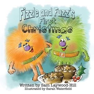 Fizzle and Fuzz's First Christmas by Sam Laywood-Hill