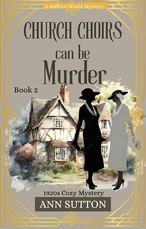 Church Choirs Can Be Murder by Ann Sutton