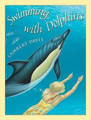 Swimming with Dolphins by Lambert Davis, Lambert Davis