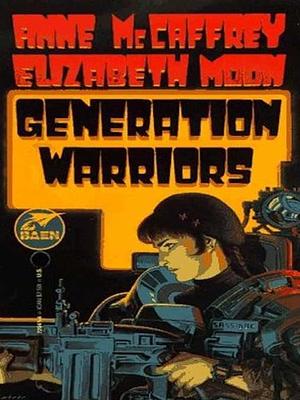 Generation Warriors by Elizabeth Moon, Anne McCaffrey