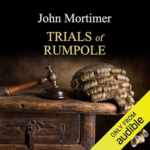 The First Rumpole Omnibus: Rumpole of the Bailey/The Trials of Rumpole/Rumpole's Return by John Mortimer