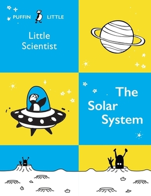 Puffin Little Scientist: The Solar System by Penguin Random House Australia