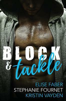 Block & Tackle by Elise Faber, Stephanie Fournet, Kristin Vayden