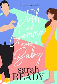 Josh and Gemma Make a Baby by Sarah Ready