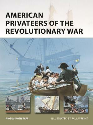 American Privateers of the Revolutionary War by Paul Wright, Angus Konstam