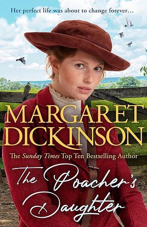 The Poacher's Daughter by Margaret Dickinson, Margaret Dickinson