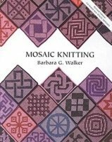 Mosaic Knitting by Barbara G. Walker