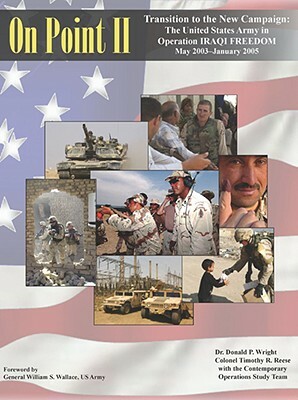 On Point II: Transition to the New Campaign; The United States Army in Operation Iraqi Freedom May 2003-January 2005 by Timothy R. Reese, Donald P. Wright