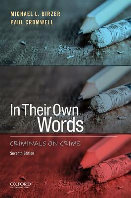 In Their Own Words: Criminals on Crime by Paul Cromwell, Michael L. Birzer