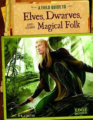 A Field Guide to Elves, Dwarves, and Other Magical Folk by 