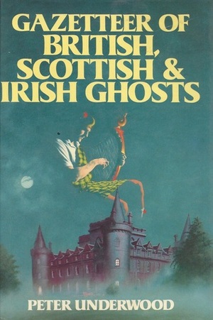 Gazetteer Of British, Scottish & Irish Ghosts by Peter Underwood