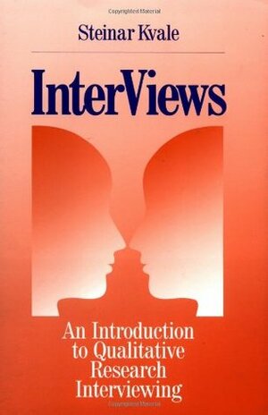 Interviews: An Introduction to Qualitative Research Interviewing by Steinar Kvale