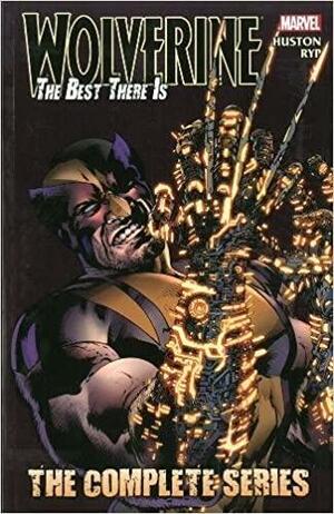 Wolverine: The Best There Is - The Complete Series by Charlie Huston, Bryan Hitch