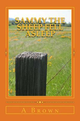 Sammy The Sheep Fell Asleep by A. Brown