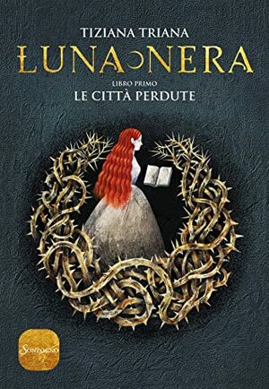 Luna Nera. Libro primo. Le città perdute by Tiziana Triana