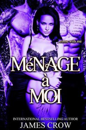 Menage-a-Moi by James Crow