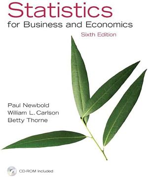 Statistics for Business and Economics, 6th Edition by Betty M. Thorne, Paul Newbold, Paul Newbold, William L. Carlson