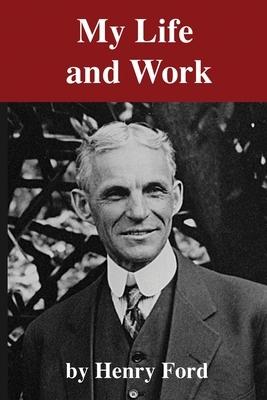 My Life and Work by Henry Ford