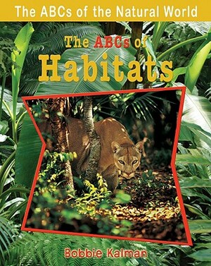 The ABCs of Habitats by Bobbie Kalman