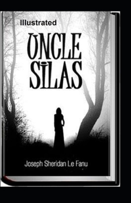 Uncle Silas Illustrated by J. Sheridan Le Fanu