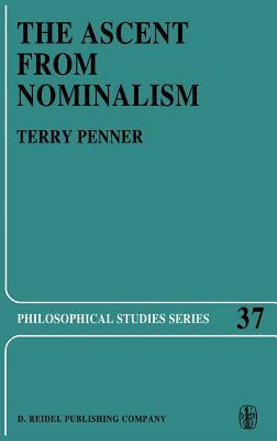 The Ascent from Nominalism: Some Existence Arguments in Plato's Middle Dialogues by Terry Penner