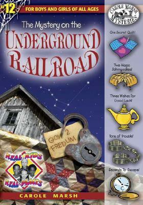 The Mystery on the Underground Railroad by Carole Marsh