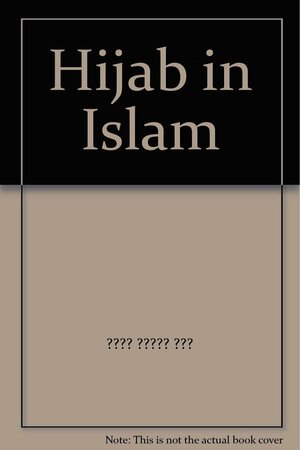 Hijab in Islam by وحيد الدين خان, Maulana Wahiduddin Khan