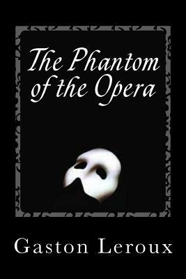 The Phantom of the Opera by Gaston Leroux