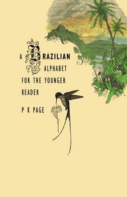 A Brazilian Alphabet for the Younger Reader by P. K. Page