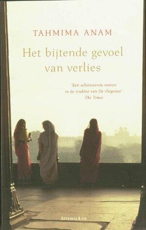 Het bijtende gevoel van verlies by Tahmima Anam