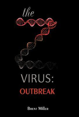 The Z Virus: Outbreak by Brent Miller