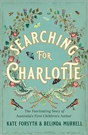 Searching for Charlotte by Kate Forsyth