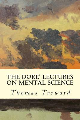 The Dore' Lectures on Mental Science by Thomas Troward