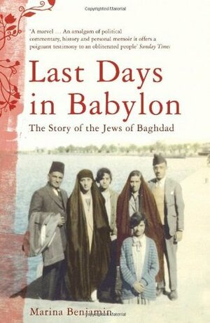 Last Days in Babylon: The Story of the Jews of Baghdad by Marina Benjamin