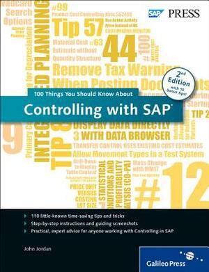 Controlling with SAP: 100 Things You Should Know About... by John Jordan