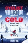 The Cyclist Who Went Out in the Cold: Adventures Along the Iron Curtain Trail by Tim Moore