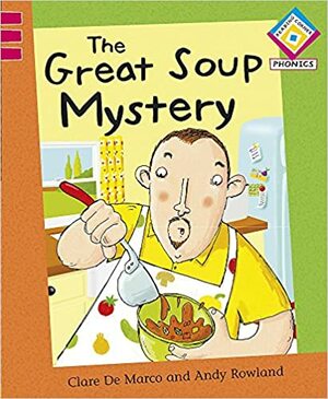 The Great Soup Mystery by Clare De Marco