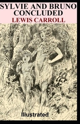 Sylvie and Bruno Illustrated by Lewis Carroll